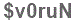 The text to enter in the texbox below is: $v0ruN