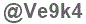 The text to enter in the texbox below is: @Ve9k4