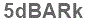 The text to enter in the texbox below is: 5dBARk
