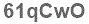 The text to enter in the texbox below is: 61qCwO