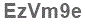The text to enter in the texbox below is: EzVm9e