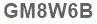 The text to enter in the texbox below is: GM8W6B