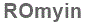 The text to enter in the texbox below is: ROmyin