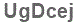 The text to enter in the texbox below is: UgDcej