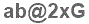 The text to enter in the texbox below is: ab@2xG