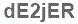 The text to enter in the texbox below is: dE2jER