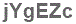 The text to enter in the texbox below is: jYgEZc