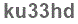 The text to enter in the texbox below is: ku33hd