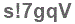 The text to enter in the texbox below is: s!7gqV