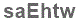 The text to enter in the texbox below is: saEhtw
