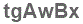 The text to enter in the texbox below is: tgAwBx