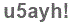 The text to enter in the texbox below is: u5ayh!