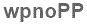 The text to enter in the texbox below is: wpnoPP