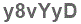 The text to enter in the texbox below is: y8vYyD